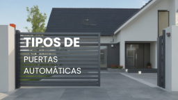 Tipos de puertas automáticas y sus beneficios: Explorando opciones